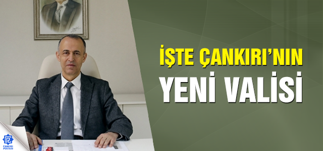 İşte Çankırı'nın yeni valisi Hamdi Bilge Aktaş