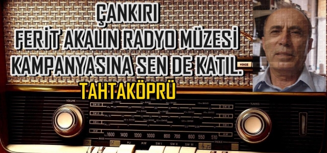 Tahtaköprü Çankırı'da Radyo Müzesi Kampanyası Başlattı!