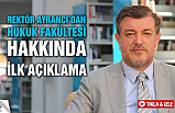 Rektör Ayrancı'dan hukuk fakültesi hakkında ilk açıklama