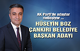 AK Parti Çankırı Belediye Başkan adayı Hüseyin Boz oldu!