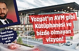Yozgat’ın AVM gibi Kütüphanesi ve bizde olmayan vizyon!