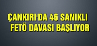 Çankırı'da 46 sanıklı  FETÖ davası başlıyor!