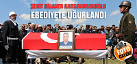 Şehit Dilaver Karsavuranoğlu ebediyete uğurlandı 