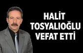 Halit Tosyalıoğlu vefat etti!