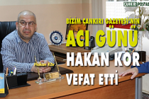 Bizim Çankırı Gazetesinin acı günü!