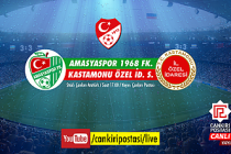Amasyaspor - Kastamonu Özel İdare Spor çeyrek final karşılaşması Çankırı Postasında canlı yayınlanıyor