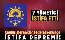 Çankırı Dernekler Federasyonunda istifa depremi! 7 Yönetici istifa etti