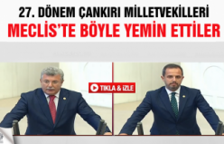 27. Dönem Çankırı Milletvekilleri TBMM'de yemin etti!