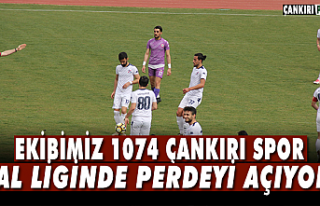 1074 Çankırıspor BAL Liginde perdeyi açıyor!