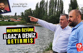 Mehmet Öztürk Ilgaz’a deniz getirmiş!