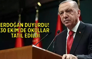 Erdoğan duyurdu! 30 Ekim'de okullar tatil edildi.