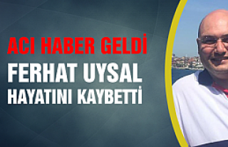 Avukat Ferhat Uysal hayatını kaybetti