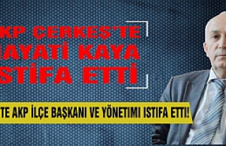 Çerkeş'te AKP İlçe Başkanı ve yönetimi istifa...