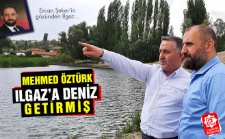 Mehmet Öztürk Ilgaz’a deniz getirmiş!
