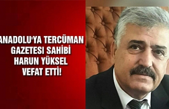 Anadolu'ya Tercüman gazetesi sahibi Harun Yüksel vefat etti!