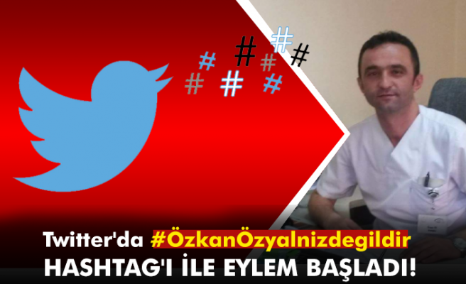 Twitter'da #ÖzkanÖzyalnizdegildir hashtag'i ile eylem başladı!