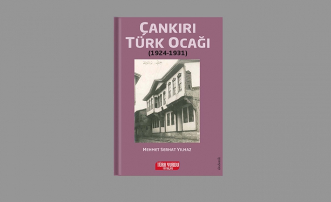 Bir asırlık tarihe sahip Çankırı Türk Ocağı kitaplaştı!