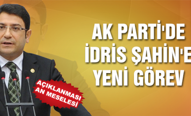 AK Parti'de İdris Şahin'e yeni görev