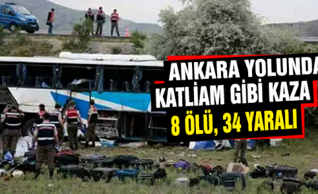 Ankara yolunda katliam gibi kaza: 8 Ölü 34 Yaralı