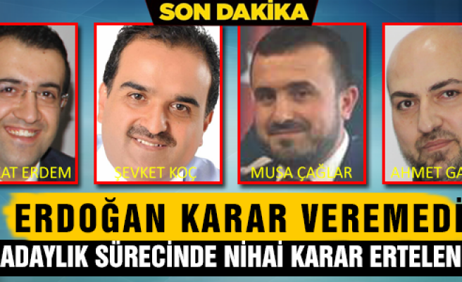 Erdoğan Çankırı adayına karar veremedi