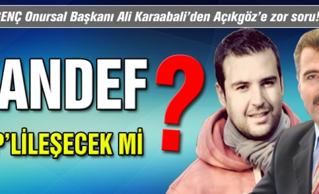 Karaabalı'dan zor soru! ÇANDEF AKP’lileşecek mi? 