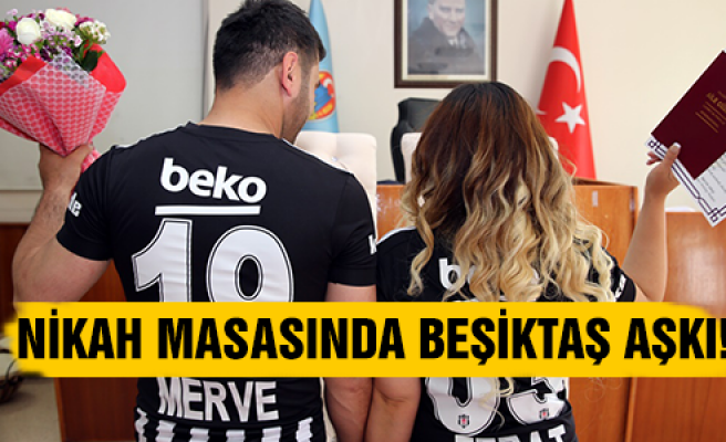 Nikah masasında Beşiktaş aşkı!
