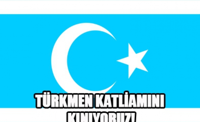 Türkmen katliamına sesiz kalanları...