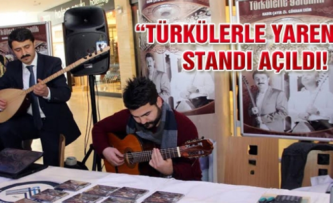 “Türkülerle Yarenlik” standı açıldı!