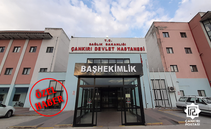 Çankırı Devlet Hastanesinde 'pes' dedirten yolsuzluk iddiası!