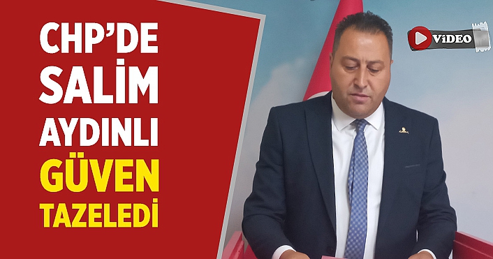 CHP Çankırı Merkez İlçede Salim Aydınlı güven tazeledi!