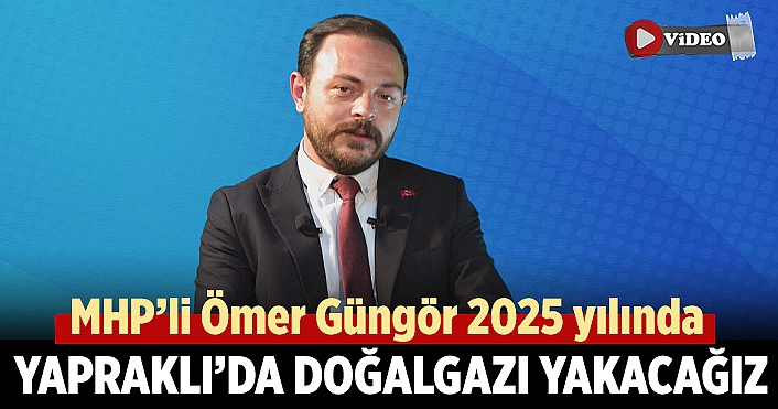 MHP Yapraklı Belediye Başkan Adayı Güngör 2025 yılında Yapraklı’da doğalgazı yakacağız!