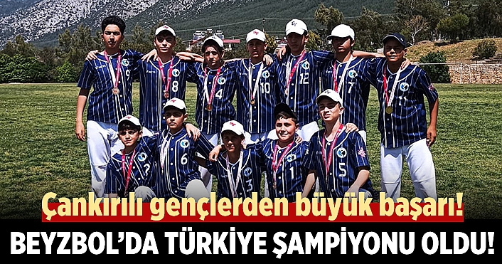 Beyzbol'da Çankırılı gençler Türkiye şampiyonu oldu!