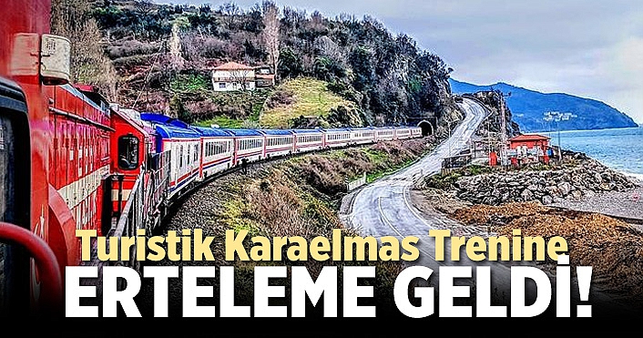 Turistik Karaelmas Trenine erteleme geldi!